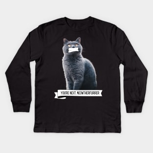 Killer Cats You're Next, Meowtherfurrer Funny Cat Lover Gift Kids Long Sleeve T-Shirt